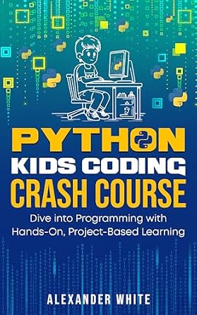 خرید و دانلود نسخه کامل کتاب Python Kids Coding Crash Course: Dive into Programming with Hands-On, Project-Based Learning_6a8ecdc916018.jpeg خرید و دانلود نسخه کامل کتاب Python Kids Coding Crash Course: Dive into Programming with Hands-On, Project-Based Learning