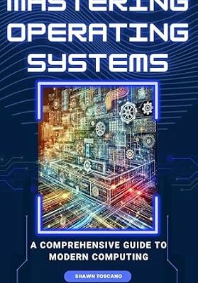 خرید و دانلود نسخه کامل کتاب Mastering Operating Systems: A Comprehensive Guide to Modern Computing