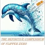 خرید و دانلود نسخه کامل کتاب زبان اصلی FLIPPER ZERO 2.0: The Key to Unlocking a World of Possibilities: THE DEFINITIVE COMPENDIUM OF FLIPPER ZERO PDF | دانلود کتاب خارجی