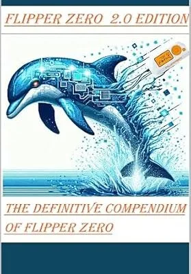 خرید و دانلود نسخه کامل کتاب زبان اصلی FLIPPER ZERO 2.0: The Key to Unlocking a World of Possibilities: THE DEFINITIVE COMPENDIUM OF FLIPPER ZERO PDF | دانلود کتاب خارجی