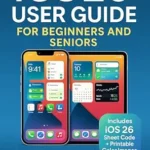 خرید و دانلود نسخه کامل کتاب iOS 26 User Guide for Beginners & Seniors: Step-by-Step Illustrated Manual to New Features, Apple Intelligence, Privacy, and Everyday iPhone & iPad Tips (Tech Made Easy)