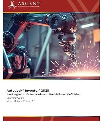 خرید و دانلود نسخه کامل کتاب Autodesk Inventor 2025: Working with 3D Annotations & Model-Based Definition (Mixed Units)