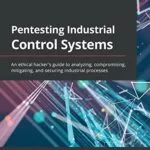 خرید و دانلود نسخه کامل کتاب زبان اصلی Pentesting Industrial Control Systems: An ethical hacker’s guide to analyzing, compromising, mitigating, and securing industrial processes 1st Edition PDF | دانلود کتاب خارجی