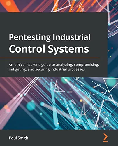 خرید و دانلود نسخه کامل کتاب زبان اصلی Pentesting Industrial Control Systems: An ethical hacker’s guide to analyzing, compromising, mitigating, and securing industrial processes 1st Edition PDF | دانلود کتاب خارجی_6a92490df329c.jpeg خرید و دانلود نسخه کامل کتاب زبان اصلی Pentesting Industrial Control Systems: An ethical hacker’s guide to analyzing, compromising, mitigating, and securing industrial processes 1st Edition PDF | دانلود کتاب خارجی