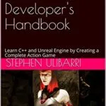 خرید و دانلود نسخه کامل کتاب Unreal Engine C++ the Ultimate Developer’s Handbook: Learn C++ and Unreal Engine by Creating a Complete Action Game Kindle Edition