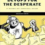 خرید و دانلود نسخه کامل کتاب DevOps for the Desperate: A Hands-On Survival Guide