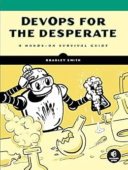 خرید و دانلود نسخه کامل کتاب DevOps for the Desperate: A Hands-On Survival Guide