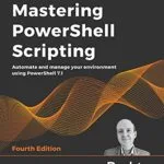 خرید و دانلود نسخه کامل کتاب Mastering PowerShell Scripting: Automate and manage your environment using PowerShell 7.1, 4th Edition 4th Edition