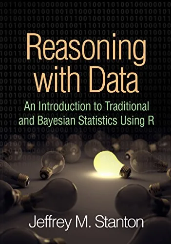 خرید و دانلود نسخه کامل کتاب Reasoning with Data: An Introduction to Traditional and Bayesian Statistics Using R Annotated Edition_6a8f8dc7b40c2.jpeg خرید و دانلود نسخه کامل کتاب Reasoning with Data: An Introduction to Traditional and Bayesian Statistics Using R Annotated Edition