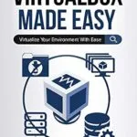 خرید و دانلود نسخه کامل کتاب VirtualBox Made Easy: Virtualize Your Environment with Ease (Computers Made Easy Book 6)