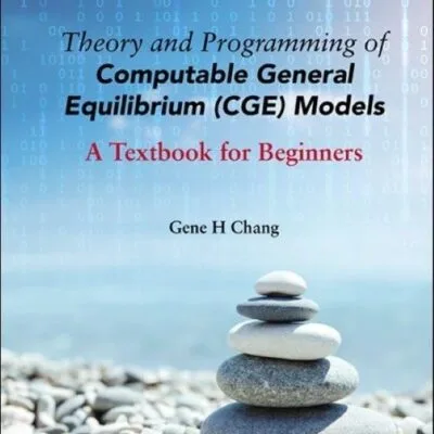 خرید و دانلود کتاب Theory And Programming Of Computable General Equilibrium (Cge) Models: A Textbook For Beginners