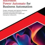 خرید و دانلود نسخه کامل کتاب Ultimate Microsoft Power Automate for Business Automation: Design, Automate and Optimize Business Processes with Microsoft Power Automate Integrating AI … and Enterprise Connectors (English Edition)
