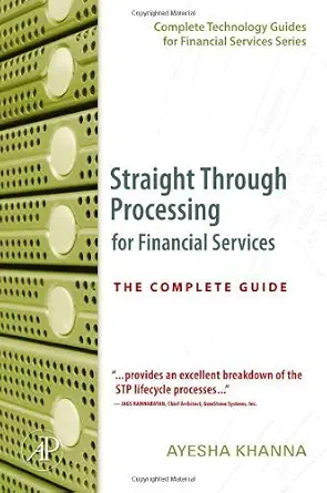 خرید و دانلود نسخه کامل کتاب Straight Through Processing for Financial Services: The Complete Guide (Complete Technology Guides for Financial Services)