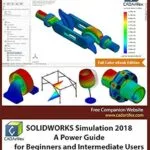خرید و دانلود نسخه کامل کتاب SOLIDWORKS Simulation 2018: A Power Guide for Beginners and Intermediate Users