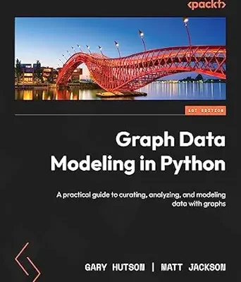 خرید و دانلود نسخه کامل کتاب Graph Data Modeling in Python: A practical guide to curating, analyzing, and modeling data with graphs