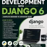 خرید و دانلود نسخه کامل کتاب Web Development with Django 6: Complete Beginner to Advanced Guide for Building Modern Websites, REST APIs, AI-Powered Applications, and Full-Stack Python Projects