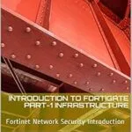 خرید و دانلود نسخه کامل کتاب زبان اصلی Introduction to Fortigate Part-I Infrastructure: Fortinet Network Security Introduction (NSE4 Study Guide) PDF | دانلود کتاب خارجی