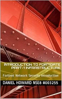 خرید و دانلود نسخه کامل کتاب زبان اصلی Introduction to Fortigate Part-I Infrastructure: Fortinet Network Security Introduction (NSE4 Study Guide) PDF | دانلود کتاب خارجی