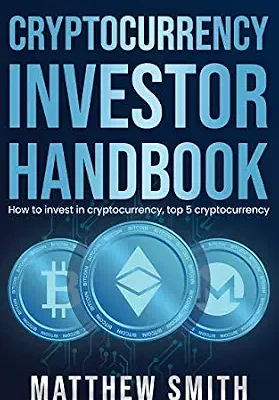 خرید و دانلود نسخه کامل کتاب زبان اصلی Cryptocurrency Investor Handbook: How to invest in cryptocurrency, top 5 cryptocurrency (Investing Series) PDF | دانلود کتاب خارجی