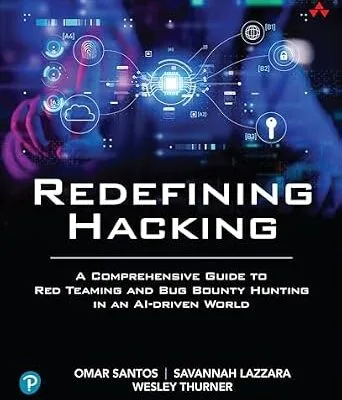 خرید و دانلود نسخه کامل کتاب زبان اصلی Redefining Hacking: A Comprehensive Guide to Red Teaming and Bug Bounty Hunting in an AI-driven World PDF | دانلود کتاب خارجی