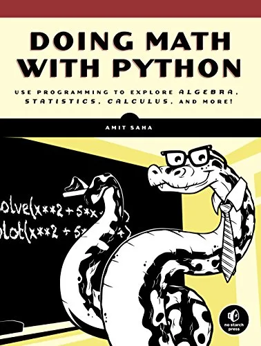 خرید و دانلود نسخه کامل کتاب Doing Math with Python: Use Programming to Explore Algebra, Statistics, Calculus, and More! 1st Edition_6a8dea65029ba.jpeg خرید و دانلود نسخه کامل کتاب Doing Math with Python: Use Programming to Explore Algebra, Statistics, Calculus, and More! 1st Edition