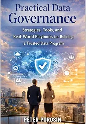 خرید و دانلود نسخه کامل کتاب زبان اصلی Practical Data Governance: Strategies, Tools, and Real-World Playbooks for Building and Scaling a Trusted Data Program PDF | دانلود کتاب خارجی