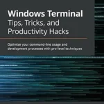 خرید و دانلود نسخه کامل کتاب Windows Terminal Tips, Tricks, and Productivity Hacks: Optimize your command-line usage and development processes with pro-level techniques