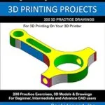 خرید و دانلود نسخه کامل کتاب 3D PRINTING PROJECTS: 200 3D Practice Drawings For 3D Printing On Your 3D Printer