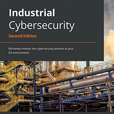 خرید و دانلود نسخه کامل کتاب Industrial Cybersecurity: Efficiently monitor the cybersecurity posture of your ICS environment, 2nd Edition 2nd Edition