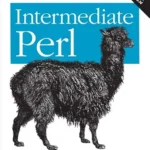 خرید و دانلود نسخه کامل کتاب Intermediate Perl: Beyond The Basics of Learning Perl