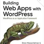 خرید و دانلود نسخه کامل کتاب Building Web Apps with WordPress: WordPress as an Application Framework