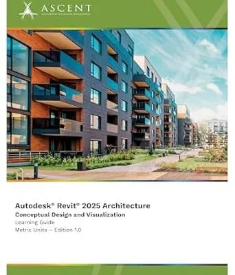 خرید و دانلود نسخه کامل کتاب Autodesk Revit 2025 Architecture: Conceptual Design and Visualization (Metric Units)