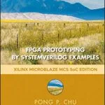 خرید و دانلود نسخه کامل کتاب FPGA Prototyping by SystemVerilog Examples: Xilinx MicroBlaze MCS SoC Edition 2nd Edition