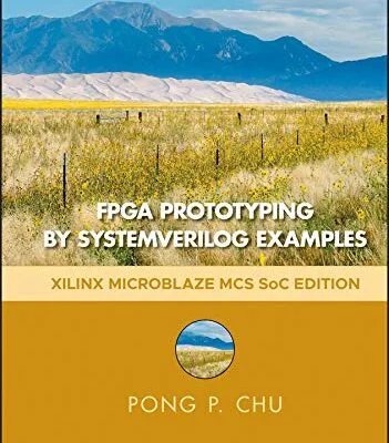 خرید و دانلود نسخه کامل کتاب FPGA Prototyping by SystemVerilog Examples: Xilinx MicroBlaze MCS SoC Edition 2nd Edition