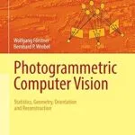 خرید و دانلود نسخه کامل کتاب Photogrammetric Computer Vision: Statistics, Geometry, Orientation and Reconstruction (Geometry and Computing Book 11)