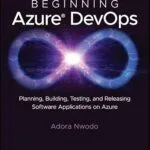 خرید و دانلود نسخه کامل کتاب Beginning Azure DevOps: Planning, Building, Testing, and Releasing Software Applications on Azure