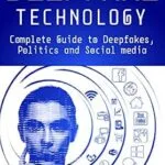 خرید و دانلود نسخه کامل کتاب DeepFake Technology: Complete Guide to Deepfakes, Politics and Social Media