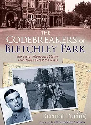 خرید و دانلود نسخه کامل کتاب زبان اصلی The Codebreakers of Bletchley Park: The Secret Intelligence Station that Helped Defeat the Nazis PDF | دانلود کتاب خارجی