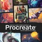 خرید و دانلود نسخه کامل کتاب Beginner’s Guide to Digital Painting in Procreate: How to Create Art on an iPad®