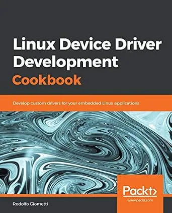 خرید و دانلود نسخه کامل کتاب Linux Device Driver Development Cookbook: Develop custom drivers for your embedded Linux applications
