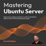 خرید و دانلود نسخه کامل کتاب Mastering Ubuntu Server: Explore the versatile, powerful Linux Server distribution Ubuntu 22.04 with this comprehensive guide