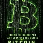 خرید و دانلود نسخه کامل کتاب زبان اصلی Bitcoin Revolution: Taking The Orange Pill And Escaping The Matrix PDF | دانلود کتاب خارجی