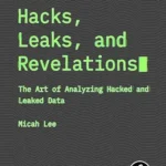 خرید و دانلود نسخه کامل کتاب زبان اصلی Hacks, Leaks, and Revelations: The Art of Analyzing Hacked and Leaked Data PDF | دانلود کتاب خارجی