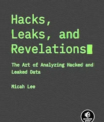 خرید و دانلود نسخه کامل کتاب زبان اصلی Hacks, Leaks, and Revelations: The Art of Analyzing Hacked and Leaked Data PDF | دانلود کتاب خارجی