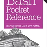 خرید و دانلود نسخه کامل کتاب Bash Pocket Reference: Help for Power Users and Sys Admins