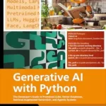 خرید و دانلود نسخه کامل کتاب زبان اصلی Generative AI with Python: The Developer’s Guide to Pretrained LLMs, Vector Databases, Retrieval Augmented Generation, and Agentic Systems (Rheinwerk Computing) PDF | دانلود کتاب خارجی