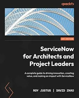 خرید و دانلود نسخه کامل کتاب زبان اصلی ServiceNow for Architects and Project Leaders: A complete guide to driving innovation, creating value, and making an impact with ServiceNow PDF | دانلود کتاب خارجی