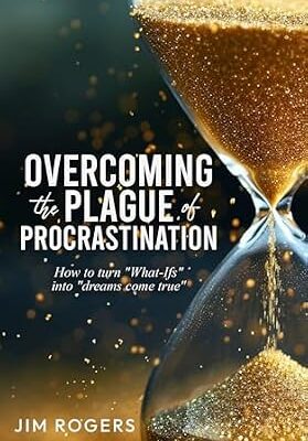 خرید و دانلود نسخه کامل کتاب Overcoming the Plague of Procrastination: How to Turn “What-Ifs” Into “Dreams Come True”