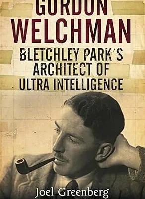 خرید و دانلود نسخه کامل کتاب زبان اصلی Gordon Welchman: Bletchley Park’s Architect of Ultra Intelligence PDF | دانلود کتاب خارجی