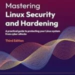 خرید و دانلود نسخه کامل کتاب زبان اصلی Mastering Linux Security and Hardening: A practical guide to protecting your Linux system from cyber attacks, 3rd Edition PDF | دانلود کتاب خارجی